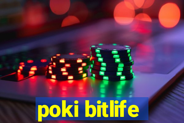 poki bitlife